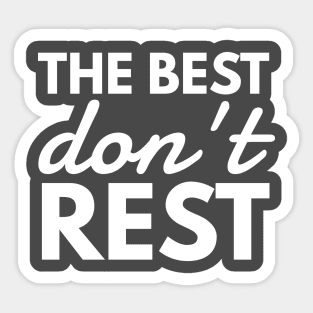 The Best Don't Rest Sticker